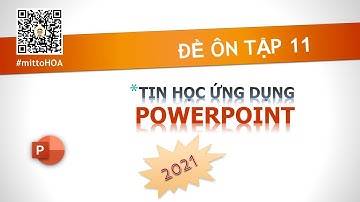 [M1-2021] - Tin học ứng dụng nâng cao M1 - Powerpoint đề 11 mới