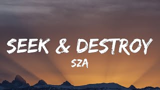 SZA - Seek & Destroy (Lyrics)