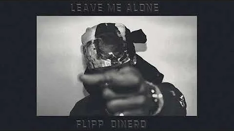 Flipp Dinero -  Leave Me Alone [Reversed]