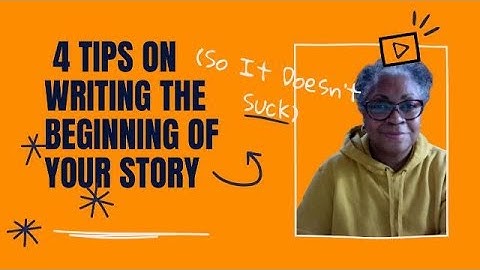 4 Tips On Writing The Beginning of Your Story (So It Doesn