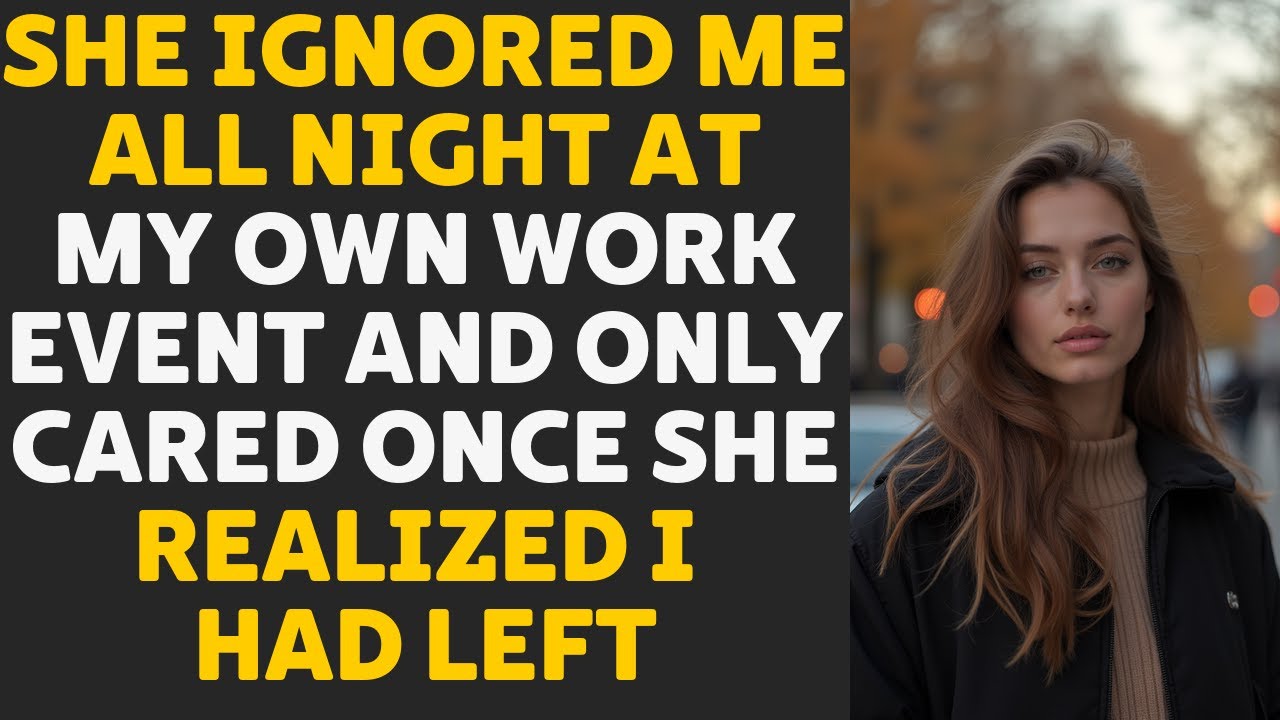 She ignored me the entire night, but when I left, everything she was