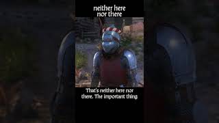 neither here nor there — Kingdom Come : Deliverance dialogue scene