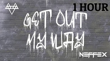 NEFFEX - Get Out My Way 😤[ 1Hour Version ]