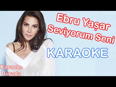 Ebru Yaşar - Seviyorum Seni (Karaoke)