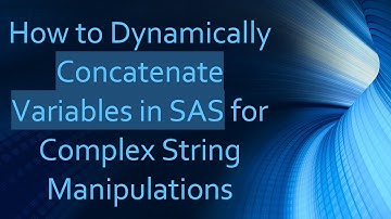 How to Dynamically Concatenate Variables in SAS for Complex String Manipulations