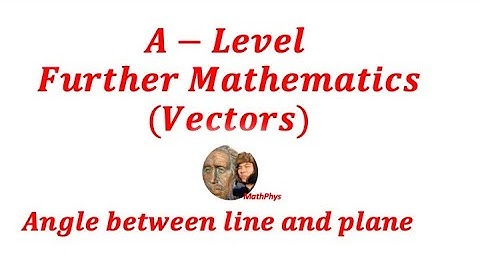 A-LEVEL FURTHER MATHS VECTORS | LINE & PLANE | CAIE
