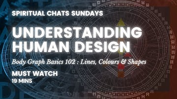 Human Design 102 (HOW TO READ YOUR DESIGN CHART   BASICS, SHAPES, LINES & COLOURS IN THE BODY GRAPH)