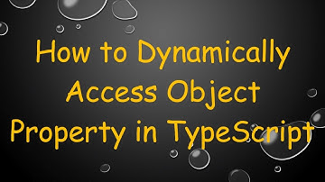 How to Dynamically Access Object Property in TypeScript