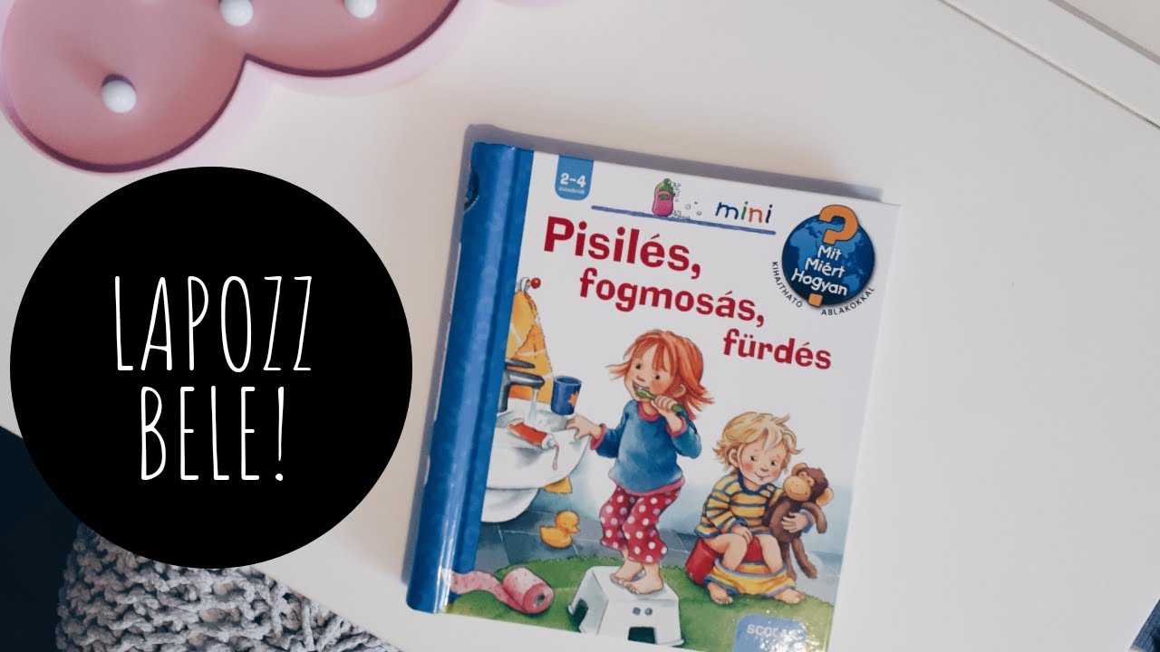 MIT? MIÉRT? HOGYAN? - PISILÉS, FOGMOSÁS, FÜRDÉS | KÖNYVAJÁNLÓ