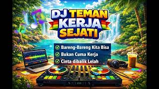 Lelah Namun Tetap Cinta, Dj Teman Kerja Sejati