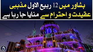 Peshawar celebrates Eid Milad-ul-Nabi ( PBUH) with religious devotion - Aaj News