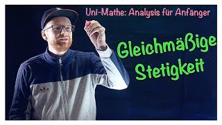 Gleichmäßige Stetigkeit | Analysis für Anfänger: Stetigkeit