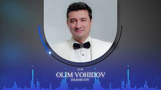 ОЛИМ ВОХИДОВ / Дилбари чон 2023 / OLIM VOHIDOV / Dilbari jon  2023 / Audio /#yormatov