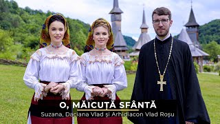 Priceasnă - O, Măicuță Sfântă | Gemenele Suzana și Daciana Vlad & Arhidiacon Vlad Roșu