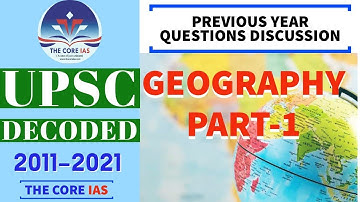 PART- 1 || UPSC DECODED | GEOGRAPHY PREVIOUS YEAR QUESTIONS | CSE-2011-2021