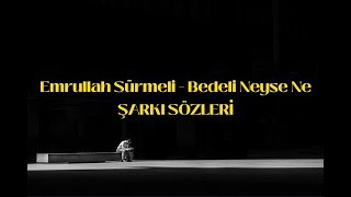 Emrullah Sürmeli - Bedeli Neyse Ne [ŞARKI SÖZLERİ] Resimi