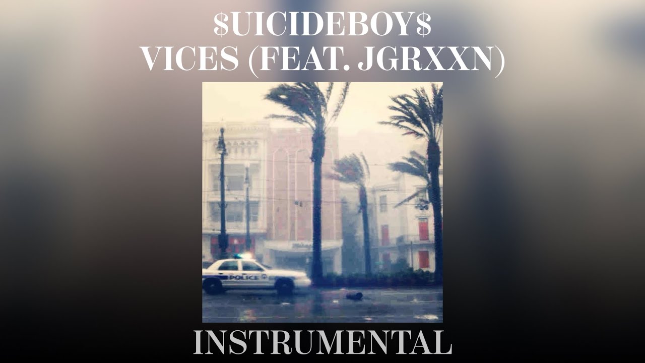 $uicideboy$ - Vices (Feat. JGRXXN) [Instrumental] [Prod. Jame$ File$]