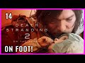 On Foot! - Death Stranding 2: On The Beach - Let’s Play Part 14