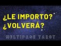 💖¿LE IMPORTO? ¿VOLVERÁ?💖 Lectura de tarot interactivo