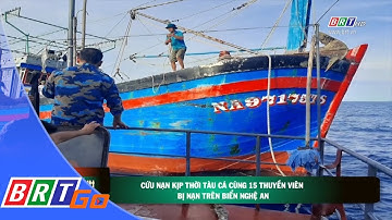 Cứu nạn kịp thời tàu cá cùng 15 thuyền viên bị nạn trên biển Nghệ An | BRTgo