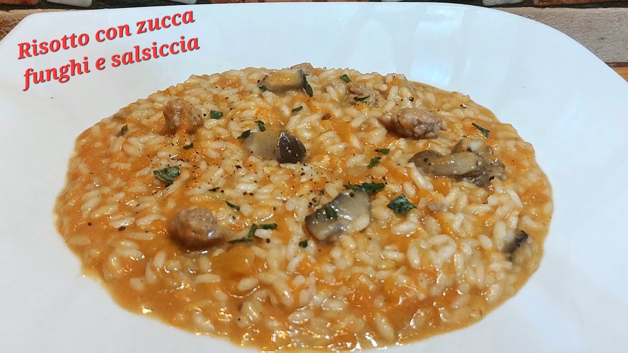 RISOTTO CON ZUCCA, FUNGHI MISTI E SALSICCIA. YouTube