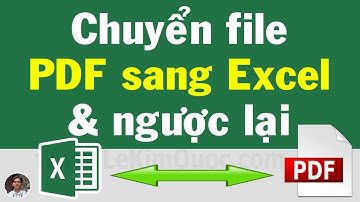 🔁 Hướng dẫn chuyển file PDF sang Excel và chuyển file Excel sang PDF