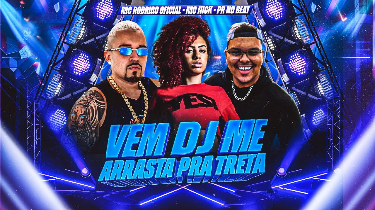 VEM DJ ME ARRASTA PRA TRETA - MC RODRIGO, PR NO BEAT E MC NICK