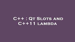 C++ : Qt Slots and C++11 lambda