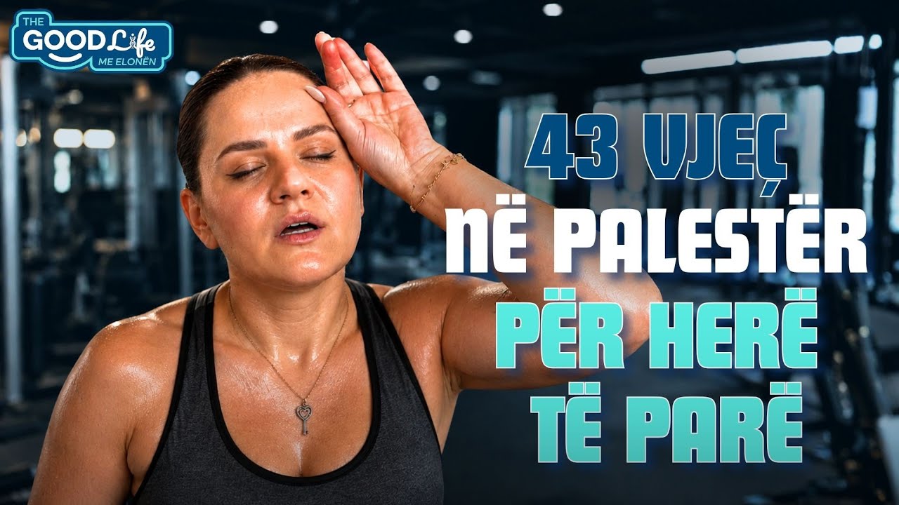 U ktheva në palestër pas 8 vitesh… trupi im në të 40-at më habiti | The Good Life me Elonën Ep3