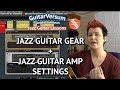 Jazz Guitar Gear Recommendations + Amp Sound Settings