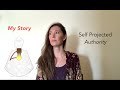 Self projected Authority - My Story