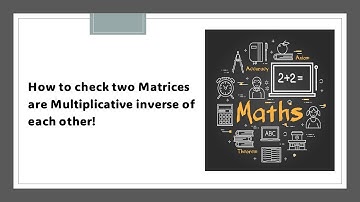 How to check two matrices are multiplicative inverse of each other | AB=I