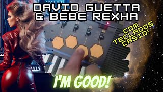 David Guetta & Bebe Rexha   I'm Good / Riva Lima Casio version!