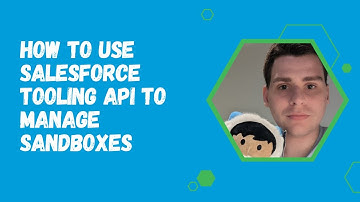 How to use Salesforce Tooling API to Manage Sandboxes