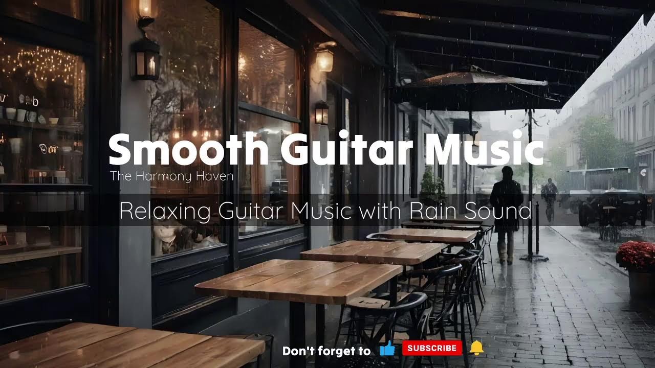 Smooth Guitar Music with Rain Sound | Relaxing, Stress Relief, Study, Unwind, Sleep | Café Music