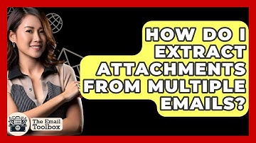 How Do I Extract Attachments From Multiple Emails? - TheEmailToolbox.com