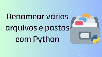 Renomear Arquivos e Pastas com o Python (Biblioteca OS)