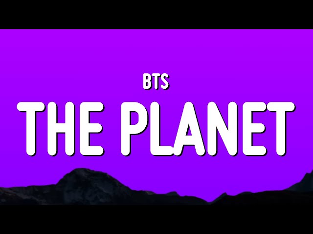 BTS - THE PLANET (Lyrics) class=