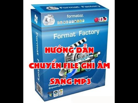 Hướng dẫn download và cài đặt phần mềm chuyển đổi âm thanh Format Factory