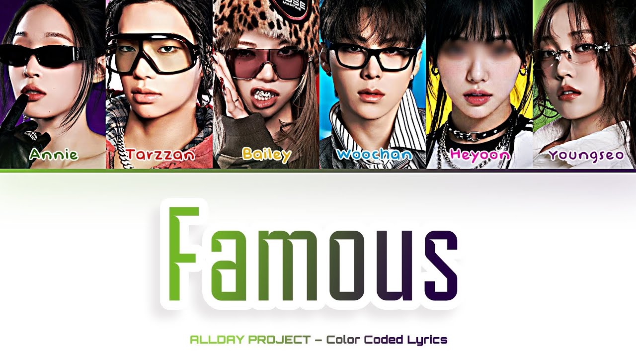 [ALLDAY PROJECT (올데이프로젝트)] 'FAMOUS' (You As A Member): 6 members (Color Coded Lyrics) 