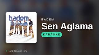 Badem - Sen Ağlama | Karaoke
