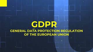 GDPR - General Data Protection Regulation of the European Union