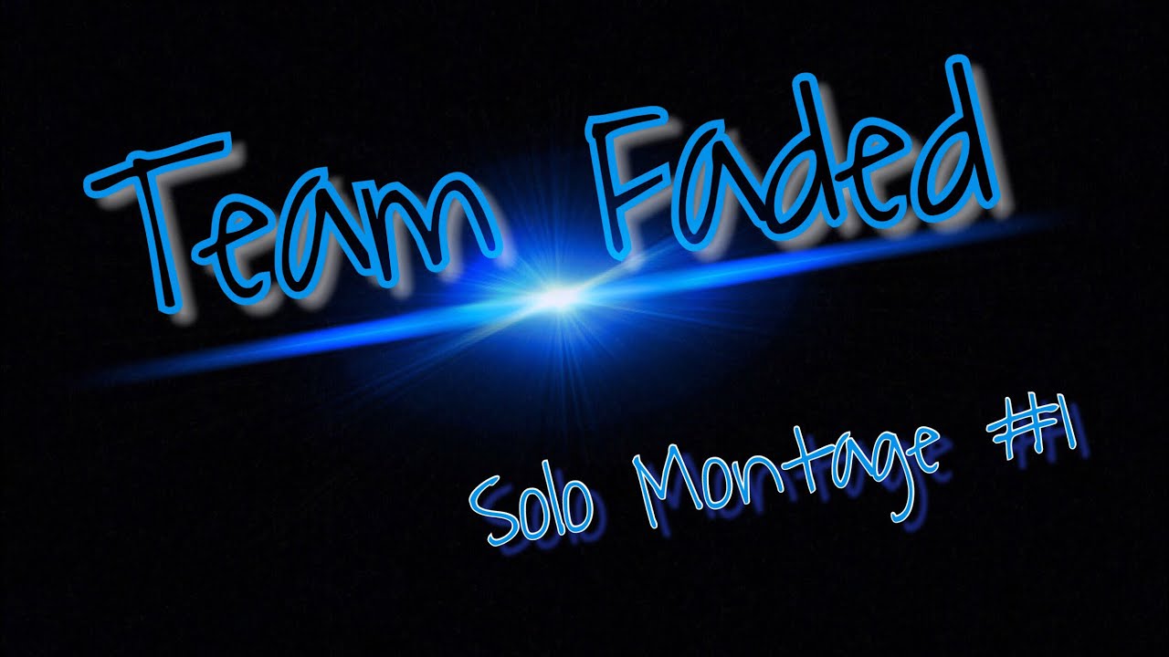 TeamFaded Solo Montage (feat. LegendaryAlbino)