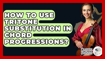 How To Use Tritone Substitution In Chord Progressions? - Classical Serenade
