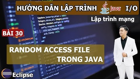 Java 30  | Tìm hiểu về RandomAccessFile trong java