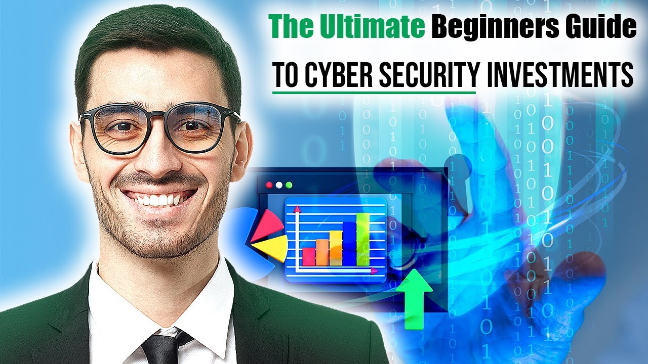 The Ultimate Beginner's Guide to Cybersecurity Investments - YouTube