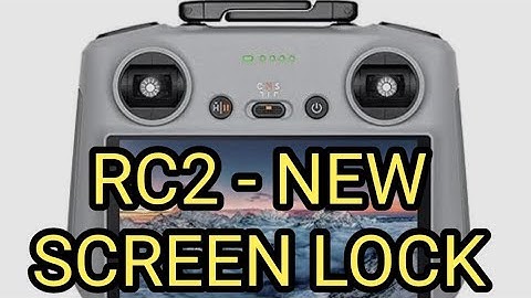 DJI RC2 ,  New Screen Lock Firmware
