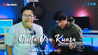 DIAN ANIC - CINTA ORA KUASA| COVER BY AIKO