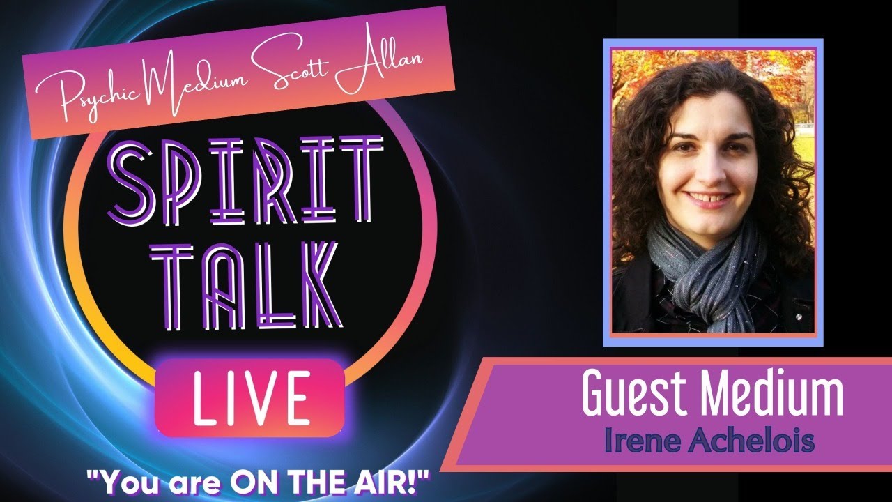 Spirit Talk Live! with Scott Allan - Guest Medium, Irene Achelois