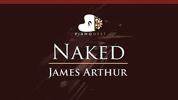 James Arthur - Naked - HIGHER Key (Piano Karaoke / Sing Along)